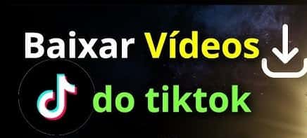 baixar vídeos do tiktok em alta qualidade